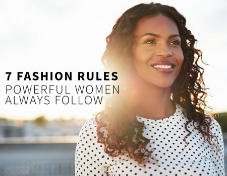 7 Fashion Rules Powerful Women Always Follow